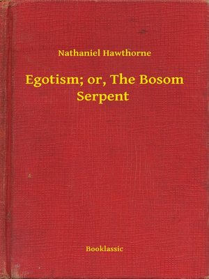 cover image of Egotism; or, the Bosom Serpent
